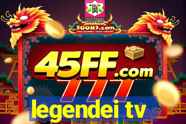 legendei tv
